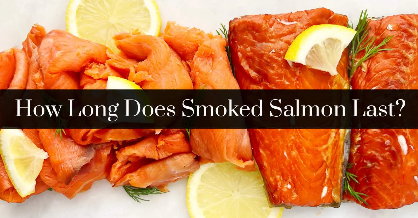 how long will smoked fish last - How long is smoked fish good for alone